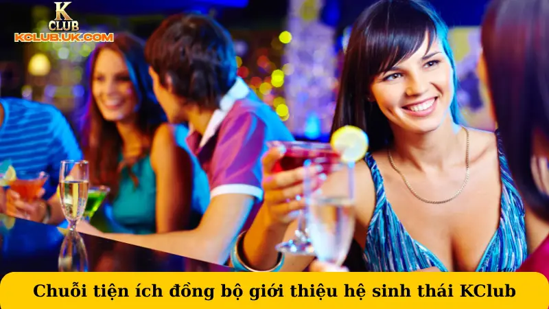 Chuỗi tiện ích đồng bộ giới thiệu hệ sinh thái KClub