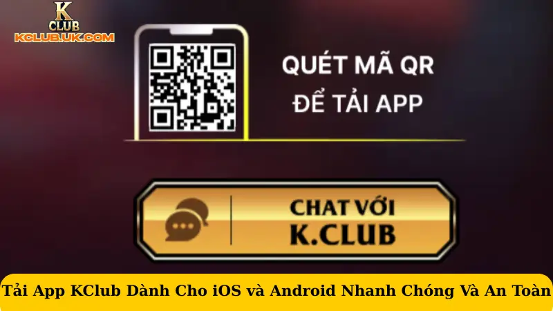 Tải App KClub Cho iOS và Android Nhanh Chóng Và An Toàn
